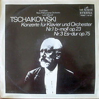 Petr Iljič Čajkovskij - Konzerte Für Klavier Und Orchester Nr. 1 B-moll Op. 23, Nr. 3 Es-dur Op. 75