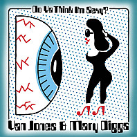 Van Jones & Mary Diggs - Do Ya Think I'm Sexy / Hypnotized