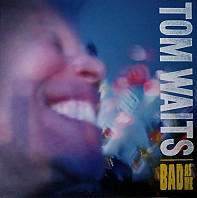 Tom Waits - Bad As Me