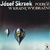 Józef Skrzek - Podróż W Krainę Wyobraźni