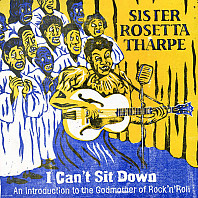 Sister Rosetta Tharpe - I Can't Sit Down - An Introduction To The Godmother Of Rock'n'Roll