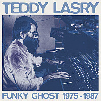 Teddy Lasry - Funky Ghost 1975-1987