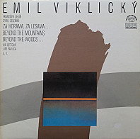 Emil Viklický - Za Horama, Za Lesama... = Beyond The Mountains, Beyond The Woods...