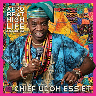 Chief Udoh Essiet - Afrobeat Highlife Crossing