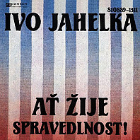 Ivo Jahelka - Ať žije spravedlnost!
