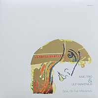 AMC Trio & Ulf Wakenius - Soul Of The Mountain