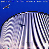 Mike Oldfield - The Consequences Of Indecisions