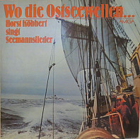 Horst Köbbert - ...Singt Seemannslieder - Wo Die Ostseewellen...