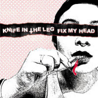 Knife In The Leg - Knife In The Leg / Fix My Head