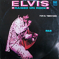 Elvis Presley - Raised On Rock / For Ol' Times Sake