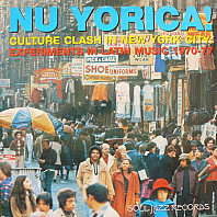 Various Artists - Nu Yorica! (Culture Clash In New York City: Experiments In Latin Music 1970-77)