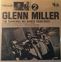 Glenn Miller - The Swinging Big Bands (1939/1942) - Glenn Miller Vol. 2