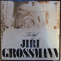 To Byl Jiří Grossmann