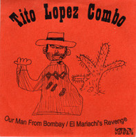 Tito Lopez Combo - Our Man From Bombay / El Mariachi's Revenge