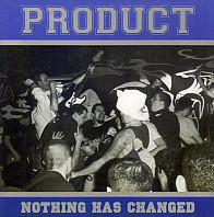 Product - Nothing Has Changed
