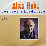 Alois Hába - Portrét Skladatele