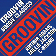 Groovin Boogie Classics - Arthur Adams / Millie Jackson / C-Brand
