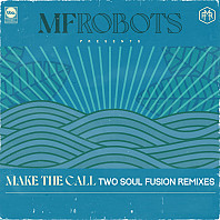 MF Robots - Make The Call (Two Soul Fusion Remixes)