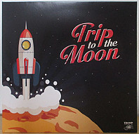 Various Artists - Trip To The Moon - 11 Obscure R&B, Garage Rock And Deepfunk Songs About The Moon