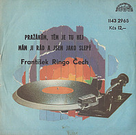 František Ringo Čech - Pražákům, těm je tu hej / Mám ji rád a jsem jako slepý