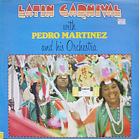Pedro Martinez, His Orchestra And Chorus - Latin Carnival
