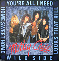 Mötley Crüe - You're All I Need / Wild Side
