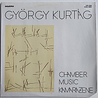 György Kurtág - Chamber Music - Kamarazene