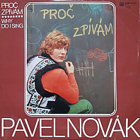 Pavel Novák - Proč zpívám (Why Do I Sing)