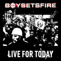 Boysetsfire - Live For Today
