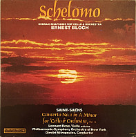 Ernest Bloch - Schelomo - Hebraic Rhaposdie For 'Cello And Orchestra / Concerto No. 1 In A Minor For 'Cello And Orchestra