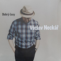Václav Neckář - Dobrý Časy