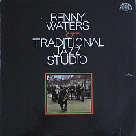 Benny Waters - Benny Waters & Traditional Jazz Studio