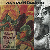 10,000 Maniacs - Our Time In Eden