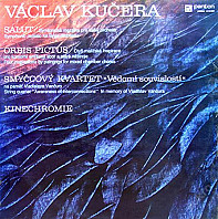 Václav Kučera - Salut / Orbis Pictus / Smyčcový Kvartet »Vědomí Souvislostí« / Kinechromie