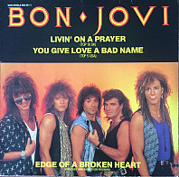 Bon Jovi - Livin' On A Prayer / You Give Love A Bad Name / Edge Of A Broken Heart