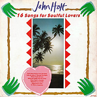 John Holt - 16 Songs For Soulful Lovers