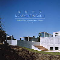 Various Artists - 環境音楽 = Kankyō Ongaku (Japanese Ambient, Environmental & New Age Music 1980 - 1990)