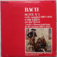 Suite N.3 In Re Maggiore BWV 1068 / Concerto Per Due Violini Archi E Basso Continuo In Re Minore BWV 1043
