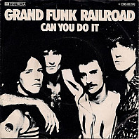 Grand Funk Railroad - Can You Do It / 1976