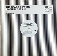 Space Cowboy - I Would Die 4 U