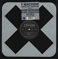 F Machine - She's All Over Me