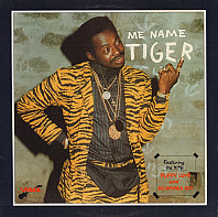 Tiger - Me Name Tiger