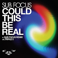 Could This Be Real (Sub Focus Remix) / Triple X