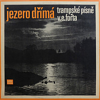 Vladimír Eddy Fořt - Jezero Dřímá (Trampské Písně V. E. Fořta)