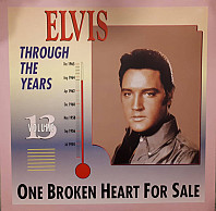 Elvis Through The Years Volume 13 - One Broken Heart For Sale