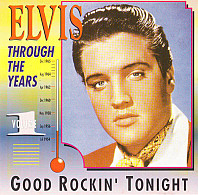 Elvis Presley - Elvis Through The Years Volume 1 - Good Rockin' Tonight