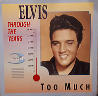 Elvis Presley - Through The Years Vol 3  - Too Much