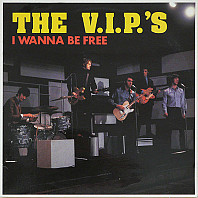 The V.I.P.'s - I Wanna Be Free