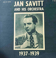 Jan Savitt And His Orchestra - 1937-1939