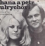 Hana a Petr Ulrychovi - Ptám Se Vás / Dívka Bláhová